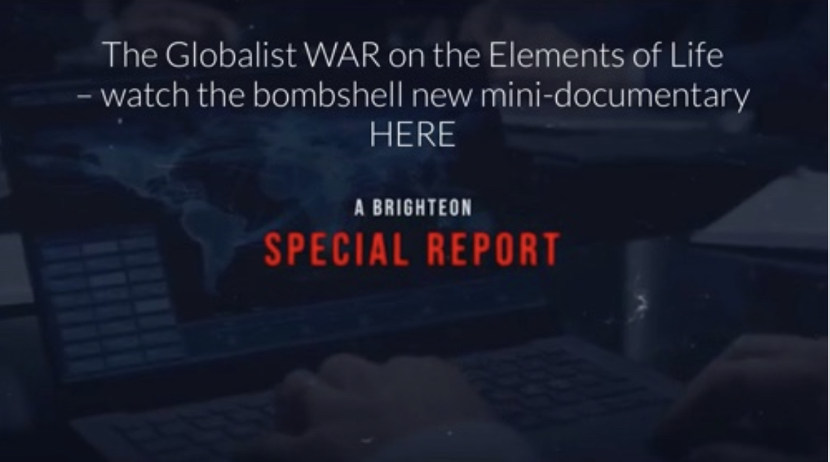The Globalist WAR on the Elements of Life – watch the bombshell new mini-documentary HERE - 8/19/22